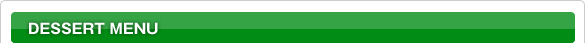 DESSERT MENU